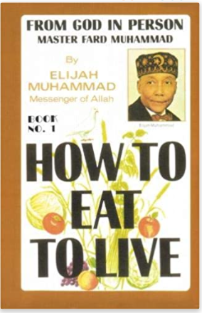 HOW TO EAT TO LIVE - BOOK ONE: From God In Person, Master Fard Muhammad