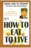 HOW TO EAT TO LIVE - BOOK ONE: From God In Person, Master Fard Muhammad