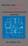 See the Box Before It Seats You: Countering the Prison Style Assembly