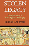 Stolen Legacy: Greek Philosophy Is Stolen Egyptian Philosophy
