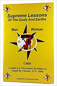 Supreme Lessons of the Gods and Earths: A Guide for 5 Percenters to Follow As Taught by Clarence 13x Allah Paperback