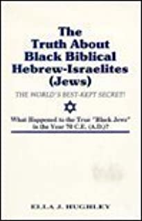 The Truth About Black Biblical Hebrew-Israelites (Jews: The Worlds Best Kept Secret)