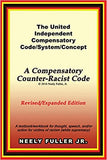 The United-Independent Compensatory Code/System/Concept Textbook: A Compensatory Counter-Racist Code