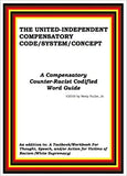 The United Independent Compensatory Code/System/Concept: A Compensatory Counter-Racist Codified Word Guide