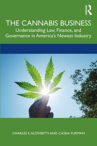 The Cannabis Business: Understanding Law, Finance, and Governance in America's Newest Industry