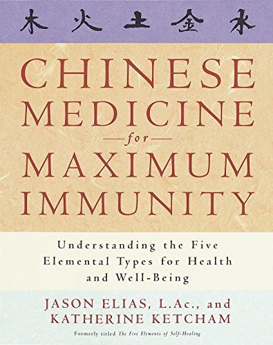 Chinese Medicine for Maximum Immunity: Understanding the Five Elemental Types for Health and Well-Being