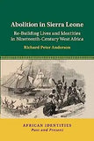 Abolition in Sierra Leone: Re-Building Lives and Identities in Nineteenth-Century West Africa