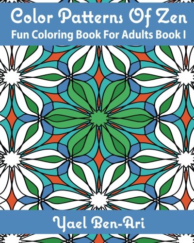 Color Patterns Of Zen: Fun Coloring Book For Adults Book 1