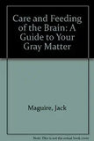 Care and Feeding of the Brain: A Guide to Your Gray Matter