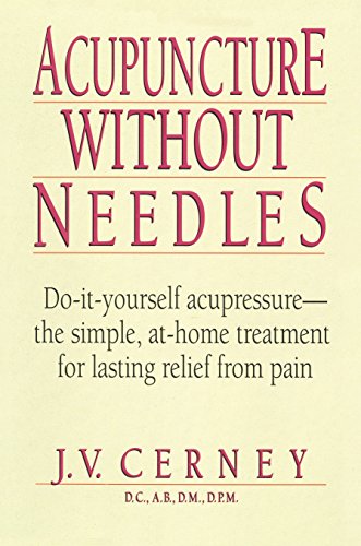 Acupuncture Without Needles: Do-It-Yourself Acupressure --The Simple, At-Home Treatment for Lasting Relief from Pain (Revised and Updated)