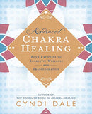 Advanced Chakra Healing: Four Pathways to Energetic Wellness and Transformation