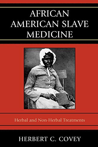 African American Slave Medicine: Herbal and Non-Herbal Treatments