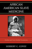 African American Slave Medicine: Herbal and Non-Herbal Treatments