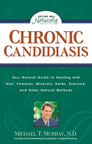 Chronic Candidiasis: Your Natural Guide to Healing with Diet, Vitamins, Minerals, Herbs, Exercise, and Other Natural Methods