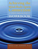 Achieving the Mind-Body-Spirit Connection: A Stress Management Workbook: A Stress Management Workbook (Health)