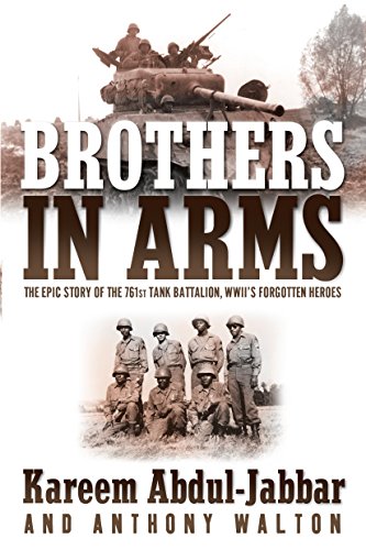 Brothers in Arms: The Epic Story of the 761st Tank Battalion, Wwii's Forgotten Heroes