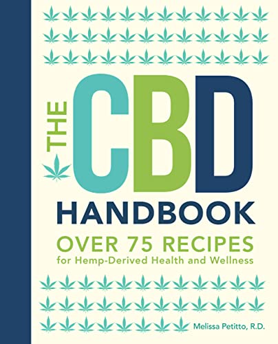 The CBD Handbook: Over 75 Recipes for Hemp-Derived Health and Wellness