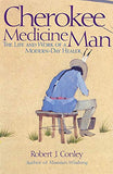 Cherokee Medicine Man: The Life and Work of a Modern-Day Healer