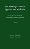 The Anthroposophical Approach to Medicine: An Outline of a Spiritual Scientifically Oriented Medicine (Revised)