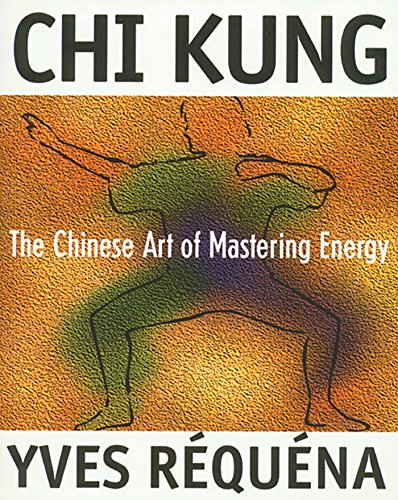 Chi Kung: The Chinese Art of Mastering Energy (Original)