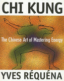 Chi Kung: The Chinese Art of Mastering Energy (Original)