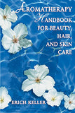 Aromatherapy Handbook for Beauty, Hair, and Skin Care (Original)