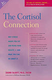 The Cortisol Connection: Why Stress Makes You Fat and Ruins Your Health -- And What You Can Do about It