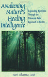 Awakening Nature's Healing Intelligence: Expanding Ayurveda Through the Maharisi Vedic Approach to Health