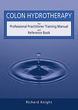 Colon Hydrotherapy: The Professional Practitioner Training Manual and Reference Book