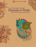 A Coloring Book for Adults: Peacocks & Petals: Featuring 40 pages of Hand-drawn Artwork