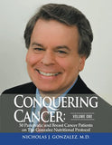 Conquering Cancer: Volume One 50 Pancreatic and Breast Cancer Patients on the Gonzalez Nutritional Protocol