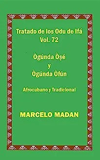 Tratado de Los Odu de Ifa Cubano Y Tradicional Vol. 72 Ogunda Ose-Ogunda Ofun
