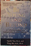 Be Young and Beyond: A Lifelong Journey to Vibrant Health and Longevity