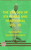 The 256 Odu of Ifa Cuban and Traditional Vol. 70 Ogunda Ika-Ogunda Oturupon