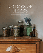 100 Days of Herbs: Small daily tasks to cultivate a deeper connection with herbal practices