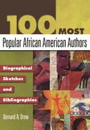 100 Most Popular African American Authors: Biographical Sketches and Bibliographies (Popular Authors)