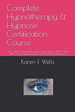 Complete Hypnotherapy & Hypnosis Certification Course: An in depth & practical course to give you the skills to help others using Hypnotherapy. Easy &