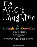 The ABC's of Laughter: A LAUGHTER DOODLES Coloring Book to Help You Make an Awesome Attitude Adjustment