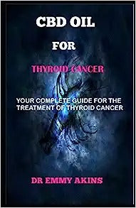 CBD Oil for Thyroid Cancer: Your Complete Guide for the Treatment of Thyroid Cancer