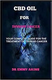 CBD Oil for Thyroid Cancer: Your Complete Guide for the Treatment of Thyroid Cancer