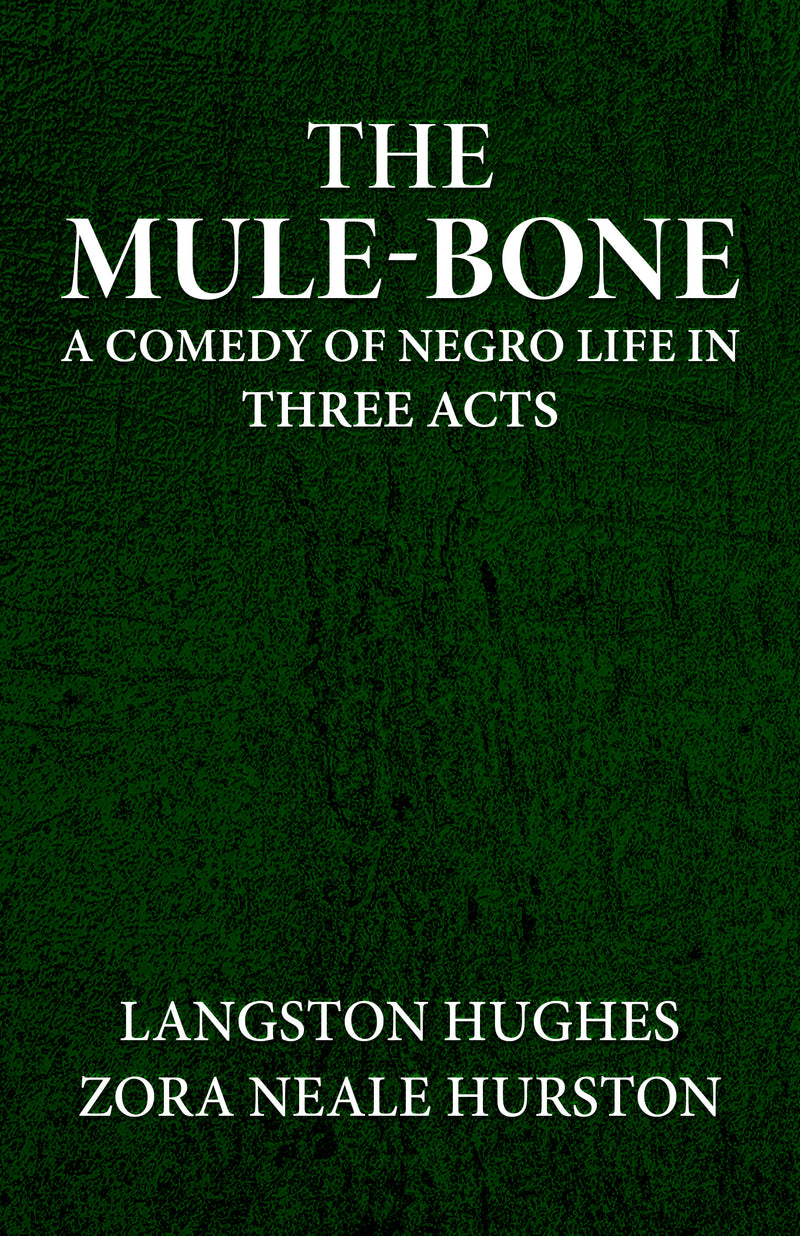 The mule-bone a comedy of Negro life in three acts (x10)