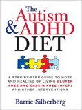 The Autism & ADHD Diet: A Step-By-Step Guide to Hope and Healing by Living Gluten Free and Casein Free (Gfcf) and Other Interventions