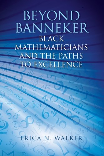 Beyond Banneker: Black Mathematicians and the Paths to Excellence