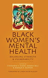 Black Women's Mental Health Lib/E: Balancing Strength and Vulnerability