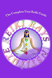 The Complete Usui Reiki Guide: The Official Manual of Reiki Rays Institute