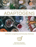 Adaptogens: Herbs for Longevity and Everyday Wellness Volume 1