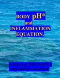 BODY pH and THE INFLAMMATION EQUATION.: My Best Professional and Personal Advice to Help and Prevent: 1) Arthritis 2) Breast cancer 3) Prostate cancer