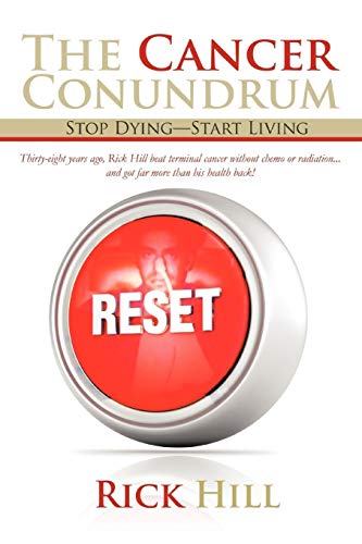 The Cancer Conundrum: Stop Dying-Start Living