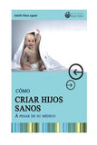 Como CRIAR HIJOS SANOS: A pesar de su medico