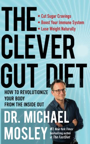 The Clever Gut Diet: How to Revolutionize Your Body from the Inside Out